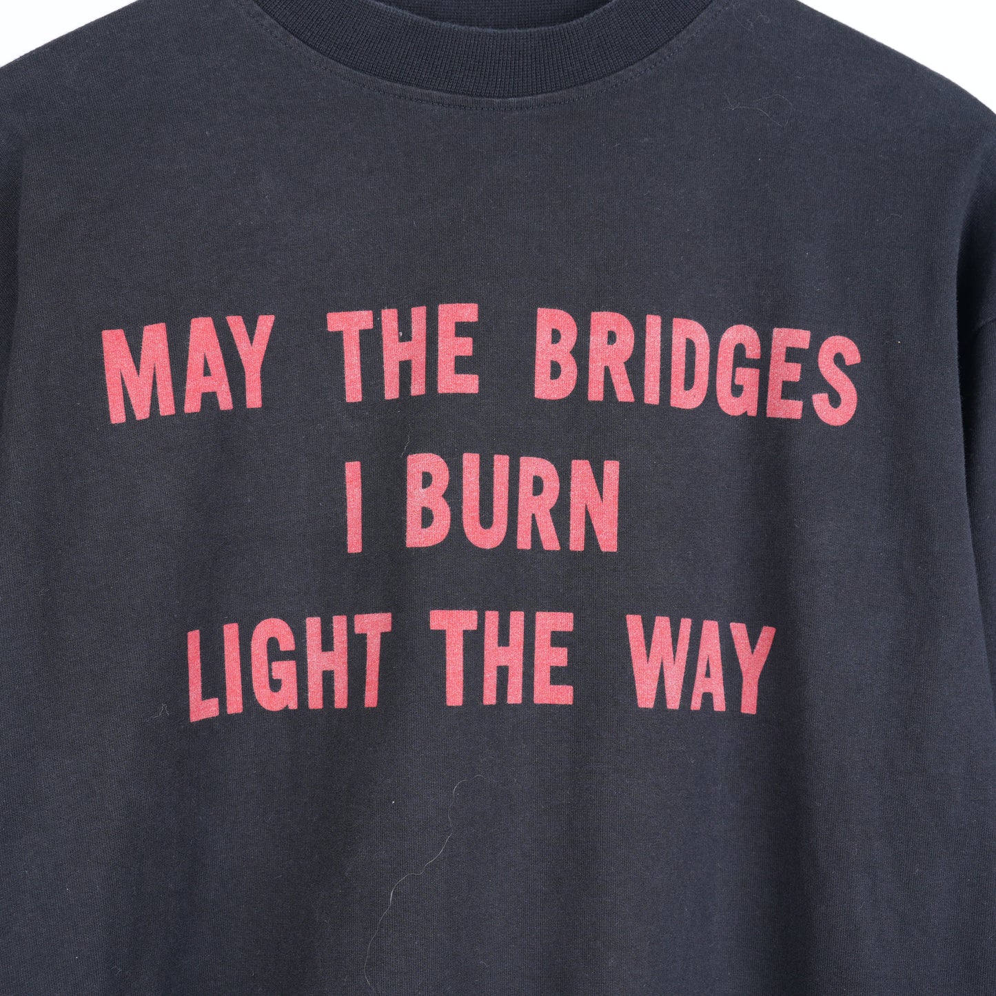 VETEMENTS MAY THE BRIDGES BURN LIGHT THE WAY LS