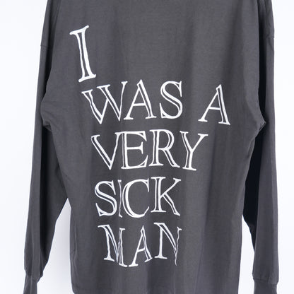 ERD I WAS A VERY SICK MAN LONG SLEEVE