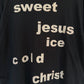 ERD Sweet Jesus Ice Cold Christ Tee