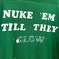 Nuke 'Em Till They Glow